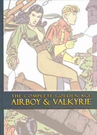 The Complete Golden Age Airboy & Valkyrie