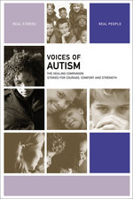Voices of Autism : The Healing Companion: Stories for Courage, Comfort and Strength (Voices of)