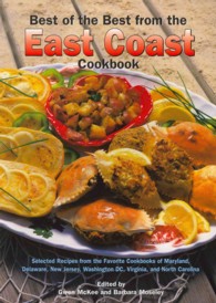 Best of the Best from the East Coast Cookbook : Selected Recipes from the Favorite Cookbooks of Maryland, Delaware, New Jersey, Washington Dc, Virgini
