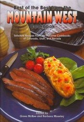 Best of the Best from the Mountain West Cookbook : Selected Recipes from the Favorite Cookbooks of Colorado, Utah, and Nevada