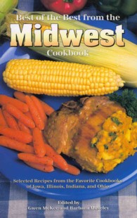 Best of the Best from the Midwest Cookbook : Selected Recipes from the Favorite Cookbooks of Iowa, Illinois, Indiana, and Ohio （SPI）