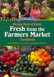 Recipe Hall of Fame Fresh from the Farmers Market Cookbook : Winning Recipes from Hometown America