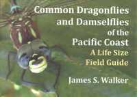 Common Dragonflies and Damselflies of the Pacific Coast : A Life Size Field Guide
