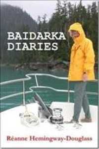 Baidarka Diaries : Voyages and Explorations; British Columbia and Alaska 1992-2003 （1ST）