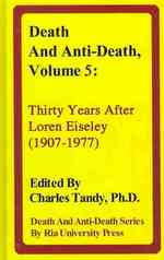 Death and Anti-Death, Volume 5: Thirty Years After Loren Eiseley (1907-1977) (Death & Anti-Death (Hardcover)")