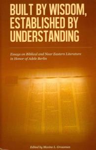 Built by Wisdom, Established by Understanding : Essays on Biblical and Near Eastern Literature in Honor of Adele Berlin (The Joseph and Rebecca Meyerhoff Center for Jewish Studies)