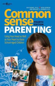 Common Sense Parenting : Using Your Head as Well as Your Heart to Raise School Aged Children (Common Sense Parenting) （4TH）