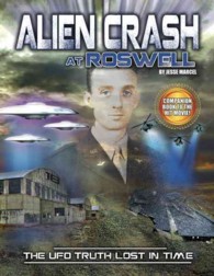 Alien Crash at Roswell : The UFO Truth Lost in Time