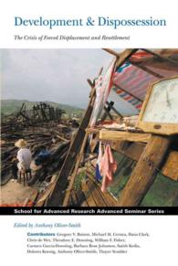 Development and Dispossession : The Crisis of Forced Displacement and Resettlement (School for Advanced Research Advanced Seminar Series)