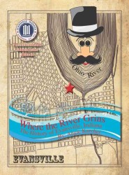 Where the River Grins : The History of Evansville, Indiana, Commemorative Bicentennial Edition