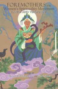 Foremothers of the Women's Spirituality Movement: Elders and Visionaries