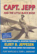 Capt. Jepp and the Little Black Book : How Barnstormer and Aviation Pioneer Elrey B. Jeppesen Made the Skies Safer for Everyone （1ST）