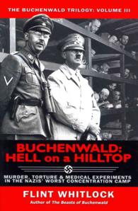 Buchenwald : Hell on a Hilltop: Murder, Torture & Medical Experiments in the Nazi's Worst Concentration Camp (The Buchenwald Trilogy)