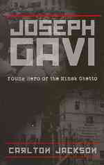 Joseph Gavi : Young Hero of the Minsk Ghetto （Revised）