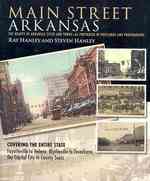 Main Street Arkansas : The Hearts of Arkansas Cities and Towns - as Portrayed in Postcards and Photographs