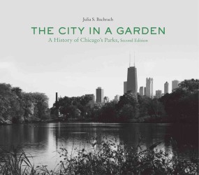 The City in a Garden : A History of Chicago's Parks （2ND）