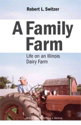 A Family Farm : Life on an Illinois Dairy Farm