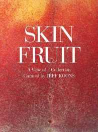 Skin Fruit : A View of a Collection: Curated by Jeff Koons