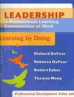 Leadership in Professional Learning Communities at Work : Learning by Doing: Professional Development Video Set （PAP/CDR/DV）