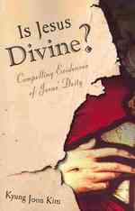 Is Jesus Divine? : Compelling Evidences of Jesus' Deity