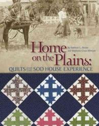 Home on the Plains: Quilts and the Sod House Experience