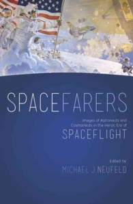 Spacefarers : Images of Astronauts and Cosmonauts in the Heroic Era of Spaceflight (A Smithsonian Contribution to Knowledge)