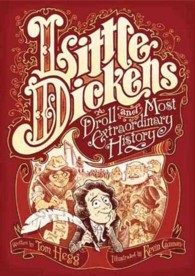 Little Dickens : A Droll and Most Extraordinary History
