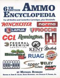 Ammo Encyclopedia : For All Rimfire and Centerfire Cartridges, Plus Shotshells （6TH）