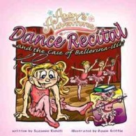 Dance Recital ... and the Case of Ballerina-itis! (Abby's Adventures)