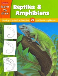 Learn to Draw Reptiles & Amphibians : Learn to Draw and Color 29 Different Reptiles and Amphibians, Step by Easy Step, Shape by Simple Shape! (Learn t