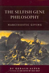 The Selfish Gene Philosophy : Narcissistic Giving