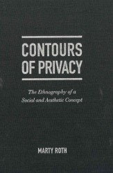 The Life and Death of Privacy in the West : The Ethnography of a Social and Aesthetic Concept