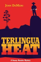 Terlingua Heat : A Danny Morales Mystery (Danny Morales Mysteries)