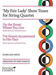 My Fair Lady Show Tunes for String Quartet : 'On the Street Where You Live' and 'I've Grown Accustomed to Her Face'