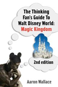 The Thinking Fan's Guide to Walt Disney World : Magic Kingdom （2ND）