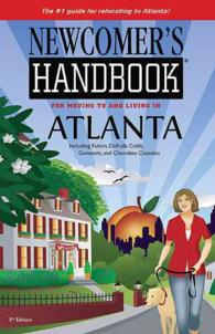 Newcomer's Handbook for Moving to and Living in Atlanta : Including Fulton, Dekalb, Cobb, Gwinnett, and Cherokee Counties (Newcomers Handbook for Movi （5TH）