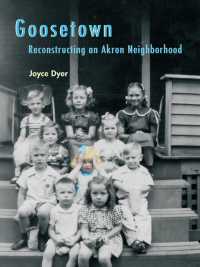 Goosetown : Reconstructing an Akron Neighborhood