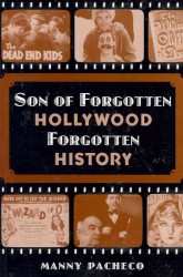 Son of Forgotten Hollywood Forgotten History : Starring More Great Characters Actors of Hollywood's Golden Age