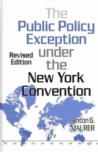 The Public Policy Exception under the New York Convention : History, Interpretation and Application （Revised）