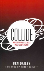 Collide : When Your Desires Meet God's Heart