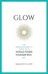 Glow : The Dermatologist's Guide to a Whole Foods Younger Skin Diet （1ST）