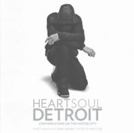 Heart Soul Detroit : Conversations on the Motor City