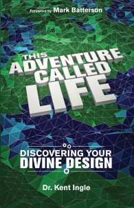 This Adventure Called Life : Discovering Your Divine Design
