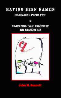 Having Been Named: Dereading POPOL VUH & De-reading Iván Argüelles' THE SHAPE OF AIR. With an Introduction, Una Otreidad Lingüísti