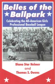 Belles of the Ballpark : Celebrating the All-American Girls Professional Baseball League
