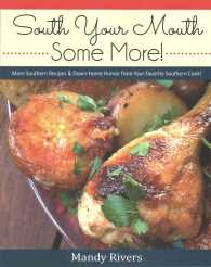 South Your Mouth Some More! : More Southern Recipes & Down-Home Humor from Your Favorite Southern Cook!