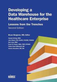Developing a Data Warehouse for the Healthcare Enterprise : Lessons from the Trenches （2ND）