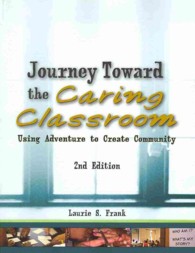 Journey toward the Caring Classroom : Using Adventure to Create Community （2ND）