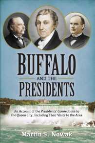 Buffalo and the Presidents: An Account of the American Presidents' Connections to the Queen City, Including their Visits to the Area