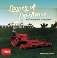 Legacy of Excellence : A Centennial History of the Toro Company